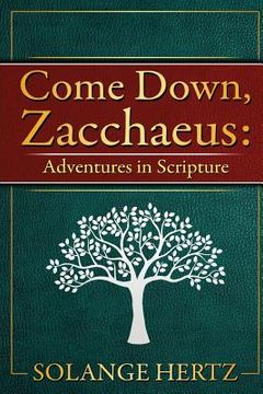 portada Come Down, Zacchaeus: Adventures in Scripture (en Inglés)