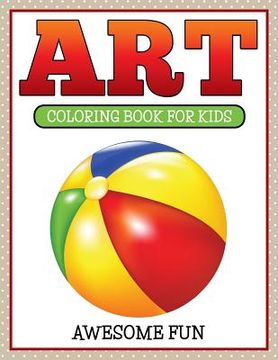 portada Art: Coloring Book For Kids- Awesome Fun (in English)