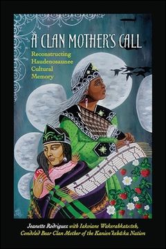 portada Clan Mother'S Call, a: Reconstructing Haudenosaunee Cultural Memory (Suny Series in Critical Haudenosaunee Studies) 