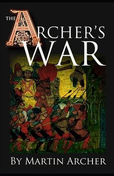 portada The Archer's War: Exciting good read - adventure fiction about fighting and combat during medieval times in feudal England with archers, (en Inglés)