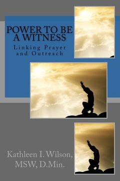 portada Power to be a Witness: Linking Prayer and Outreach (en Inglés)