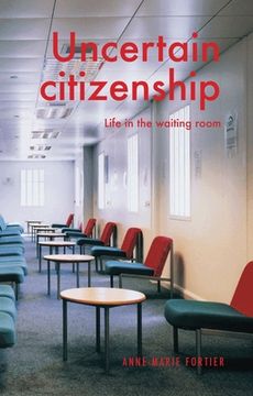 portada Uncertain Citizenship: Life in the Waiting Room (en Inglés)