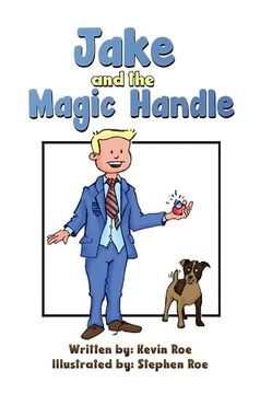 Libro Jake and the Magic Handle (libro en Inglés), Kevin Roe, ISBN  9781398446700. Comprar en Buscalibre
