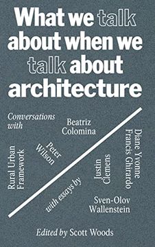 portada What we Talk About When we Talk About Architecture