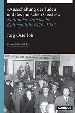 portada Ausschaltung der Juden und des Jüdischen Geistes«: Nationalsozialistische Kulturpolitik 1920-1945 (Wissenschaftliche Reihe des Fritz Bauer Instituts)
