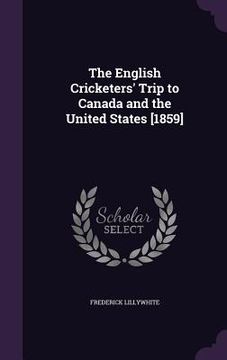 portada The English Cricketers' Trip to Canada and the United States [1859]