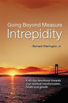 portada going beyond measure--intrepidity: a 40-day devotional towards your spiritual transformation, health and growth (en Inglés)