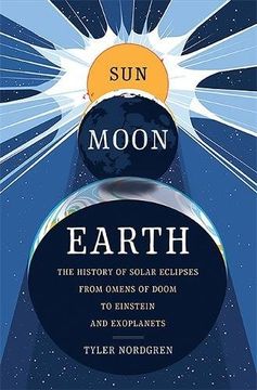 portada Sun Moon Earth: The History of Solar Eclipses from Omens of Doom to Einstein and Exoplanets (en Inglés)
