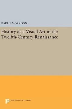 portada History as a Visual art in the Twelfth-Century Renaissance (Princeton Legacy Library) (in English)