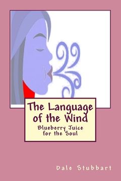 portada The Language of the Wind: Blueberry Juice for the Soul (en Inglés)