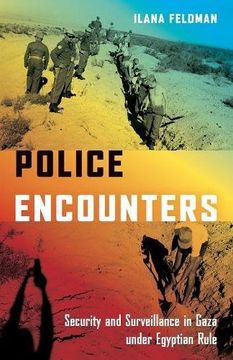 portada Police Encounters: Security and Surveillance in Gaza Under Egyptian Rule (Stanford Studies in Middle Eastern and Islamic Societies and Cultures) (en Inglés)