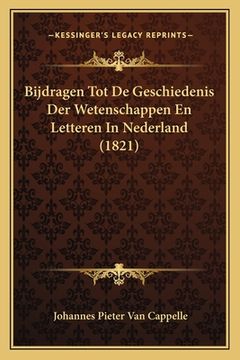 portada Bijdragen Tot De Geschiedenis Der Wetenschappen En Letteren In Nederland (1821)