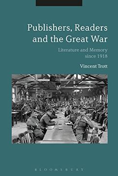 portada Publishers, Readers and the Great War: Literature and Memory Since 1918 