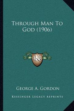 portada through man to god (1906) (en Inglés)