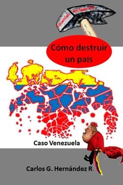portada Cómo Destruir Un País: Caso Venezuela (in Spanish)