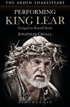 portada Performing King Lear: Gielgud to Russell Beale (en Inglés)