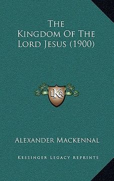 portada the kingdom of the lord jesus (1900) (en Inglés)