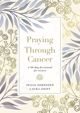 portada Praying Through Cancer: A 90-Day Devotional for Women 