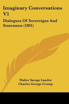 portada imaginary conversations v1: dialogues of sovereigns and statesmen (1891) (in English)