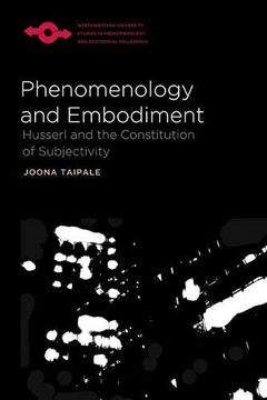 portada Phenomenology and Embodiment: Husserl and the Constitution of Subjectivity (Studies in Phenomenology and Existential Philosophy) 