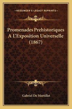 portada Promenades Prehistoriques A L'Exposition Universelle (1867) (en Francés)