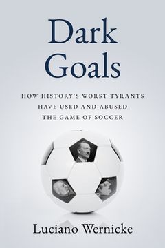 portada Dark Goals: How History'S Worst Tyrants Have Used and Abused the Game of Soccer (en Inglés)