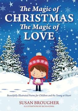 portada The Magic of Christmas - The Magic of Love: Beautifully Illustrated Poems for Children and the Young at Heart (en Inglés)