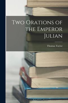 portada Two Orations of the Emperor Julian (en Inglés)