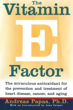 portada The Vitamin e Factor: The Miraculous Antioxidant for the Prevention and Treatment of Heart Disease, Cancer, and Aging (en Inglés)