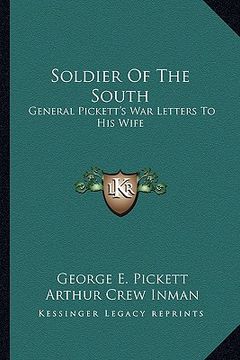 portada soldier of the south: general pickett's war letters to his wife (in English)