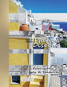 portada Pratica Disegno - XXL Eserciziario 27: Isola di Santorini (en Italiano)