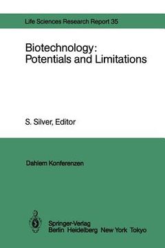 portada biotechnology: potentials and limitations: report of the dahlem workshop on biotechnology: potentials and limitations berlin 1985, march 24 29 (in English)