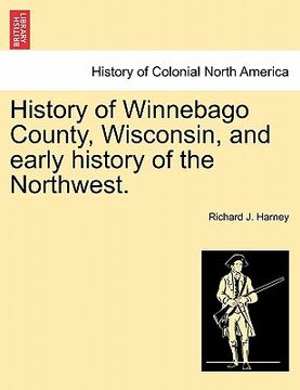 portada history of winnebago county, wisconsin, and early history of the northwest.
