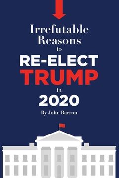 portada Irrefutable reasons to re-elect Trump in 2020 (in English)