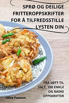 portada SprØ Og Deilige Fritteroppskrifter for Å Tilfredsstille Lysten Din (en Noruego)