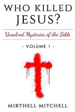 portada Who Killed Jesus: Unsolved Mysteries of the Bible Book 1 (in English)
