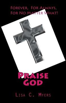 portada Praise God: Forever, For Always, For No Matter What! (in English)