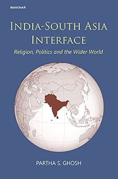 portada India-South Asia Interface: Religion, Politics and the Wider World
