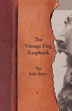 portada the vintage dog scrapbook - the irish setter (en Inglés)