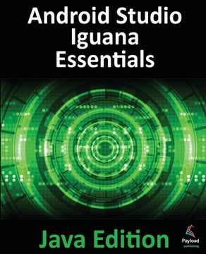portada Android Studio Iguana Essentials - Java Edition: Developing Android Apps Using Android Studio 2023.2.1 and Java
