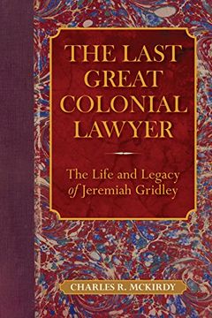 portada The Last Great Colonial Lawyer: The Life and Legacy of Jeremiah Gridley (en Inglés)