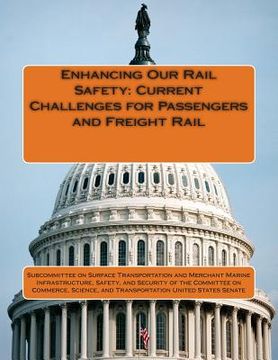 portada Enhancing Our Rail Safety: Current Challenges for Passengers and Freight Rail (en Inglés)