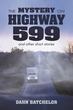 portada the mystery on highway 599 and other short stories