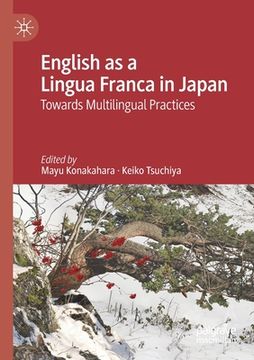 portada English as a Lingua Franca in Japan: Towards Multilingual Practices (en Inglés)