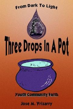 portada three drops in a pot: from dark to light (in English)