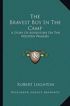 portada the bravest boy in the camp: a story of adventure on the western prairies (en Inglés)