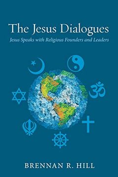 portada The Jesus Dialogues: Jesus Speaks With Religious Founders and Leaders (en Inglés)