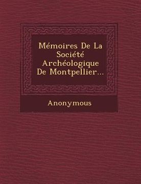 portada Memoires de La Societe Archeologique de Montpellier... (en Francés)