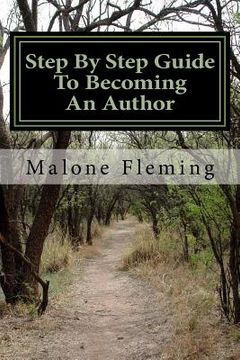 portada Step By Step Guide To Becoming An Author: It's Time To Write That Book (en Inglés)