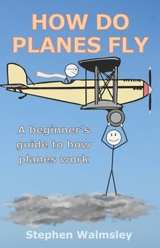 portada How Do Planes Fly: A beginner's guide to how planes work
